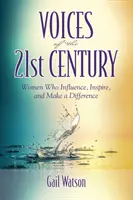 Hlasy 21. století: Ženy, které ovlivňují, inspirují a mění svět: Knihy 21. století. - Voices of the 21st Century: Women Who Influence, Inspire, and Make a Difference