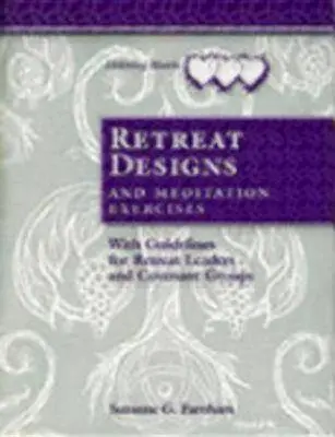 Návrhy na rekolekce a meditační cvičení: Pokyny pro vedoucí rekolekcí a skupinky Covenantů. - Retreat Designs and Meditation Exercises: With Guidelines for Retreat Leaders and Covenant Groups