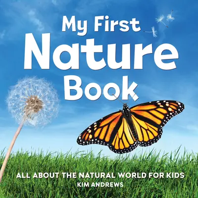 Moje první kniha o přírodě: Přírodopisný průvodce: Vše o přírodě pro děti - My First Nature Book: All about the Natural World for Kids