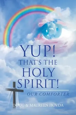 Yup! To je Duch svatý!: Náš Utěšitel - Yup! That's the Holy Spirit!: Our Comforter