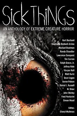 Nemocné věci: Anthology of Extreme Creature Horror - Sick Things: An Anthology of Extreme Creature Horror