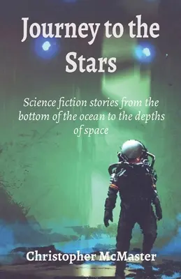 Cesta ke hvězdám: Vědeckofantastické příběhy ode dna oceánu až do hlubin vesmíru - Journey to the Stars: Science fiction stories from the bottom of the ocean to the depths of space
