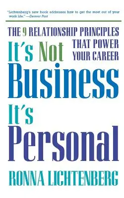 Není to obchod, je to osobní: 9 principů vztahů, které podpoří vaši kariéru - It's Not Business, It's Personal: The 9 Relationship Principles That Power Your Career