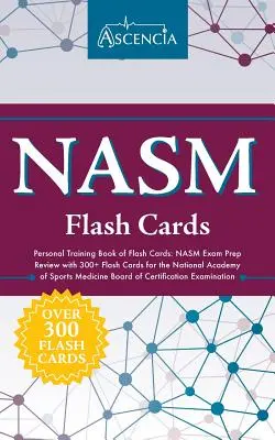 NASM Personal Training Book of Flash Cards (Kniha flashových karet pro osobní trénink): Příprava na zkoušku NASM s více než 300 flashovými kartami pro certifikační komisi Národní akademie sportovní medicíny (National Academy of Sports Medicine Board of Certifica). - NASM Personal Training Book of Flash Cards: NASM Exam Prep Review with 300+ Flash Cards for the National Academy of Sports Medicine Board of Certifica