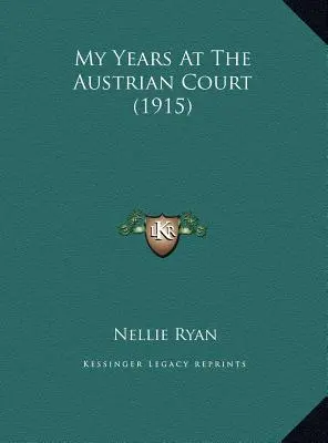 Má léta na rakouském dvoře (1915) - My Years At The Austrian Court (1915)