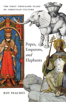 Papežové, císaři a sloni: První tisíc let křesťanské kultury - Popes, Emperors, and Elephants: The First Thousand Years of Christian Culture