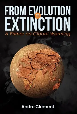 Od evoluce k vyhynutí: Základní informace o globálním oteplování - From Evolution to Extinction: A Primer on Global Warming