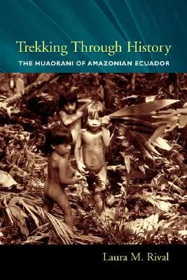Trekking Through History: Huaorani z amazonského Ekvádoru - Trekking Through History: The Huaorani of Amazonian Ecuador