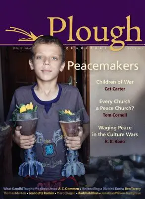 Plough Quarterly No. 5: Peacemakers (Mírotvorci) - Plough Quarterly No. 5: Peacemakers
