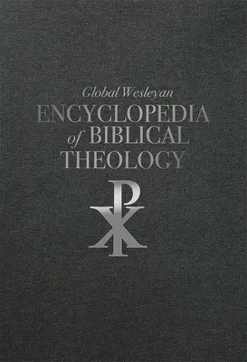 Globální Wesleyova encyklopedie biblické teologie - Global Wesleyan Encyclopedia of Biblical Theology