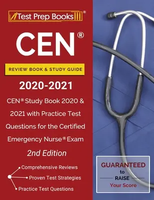 CEN Review Book and Study Guide 2020-2021: Průvodce studiem pro přijímací zkoušky na vysokou školu: Studijní kniha CEN 2020 a 2021 s praktickými testovými otázkami pro zkoušku Certified Emergency Nurse [2. vyd. - CEN Review Book and Study Guide 2020-2021: CEN Study Book 2020 and 2021 with Practice Test Questions for the Certified Emergency Nurse Exam [2nd Editi
