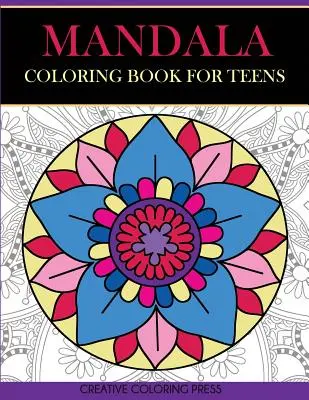 Mandalové omalovánky pro dospívající: Kniha pro malíře: Tvořte, relaxujte a bavte se s meditativními mandalami - Mandala Coloring Book for Teens: Get Creative, Relax, and Have Fun with Meditative Mandalas