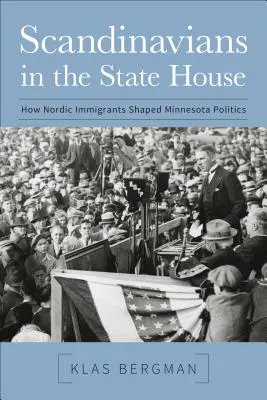 Skandinávci ve Státním domě: Jak severští přistěhovalci formovali politiku Minnesoty - Scandinavians in the State House: How Nordic Immigrants Shaped Minnesota Politics