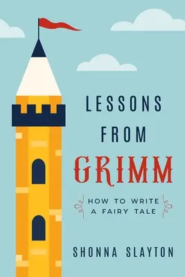 Lekce od bratří Grimmů: Jak napsat pohádku - Lessons From Grimm: How to Write a Fairy Tale