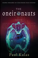 Oneironauti: Využití snů k projektování naší budoucnosti - The Oneironauts: Using dreams to engineer our future
