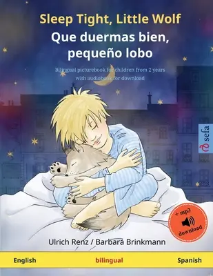 Spi klidně, vlčku - Que duermas bien, pequeo lobo (česky - španělsky): Dvojjazyčná dětská obrázková kniha s audioknihou ke stažení - Sleep Tight, Little Wolf - Que duermas bien, pequeo lobo (English - Spanish): Bilingual children's picture book with audiobook for download