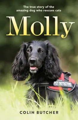 Molly: Pravdivý příběh úžasného psa, který zachraňuje kočky - Molly: The True Story of the Amazing Dog Who Rescues Cats