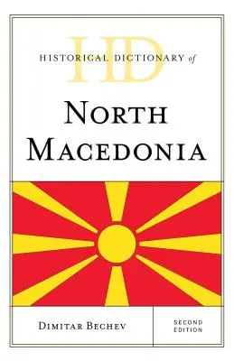 Historický slovník Severní Makedonie, druhé vydání - Historical Dictionary of North Macedonia, Second Edition