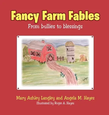 Fancy Farm Fables: Od šikany k požehnání - Fancy Farm Fables: From Bullies to Blessings