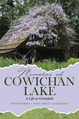 Vzpomínky na jezero Cowichan: Život v Greendale - Memories of Cowichan Lake: A Life at Greendale