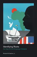 Identifikace kořenů: Alex Haley a antropologie Písma svatého - Identifying Roots: Alex Haley and the Anthropology of Scriptures
