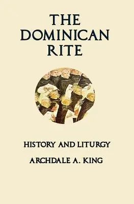 Dominikánský ritus: Dějiny a liturgie - The Dominican Rite: History and Liturgy