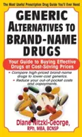 Generické alternativy léků na předpis: Váš průvodce nákupem účinných léků za úsporné ceny - Generic Alternatives to Prescription Drugs: Your Guide to Buying Effective Drugs at Cost-Saving Prices