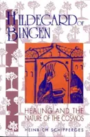 Hildegarda z Bingenu: Hildegarda z Bingenu: Léčení a podstata kosmu - Hildegard of Bingen: Healing and the Nature of the Cosmos