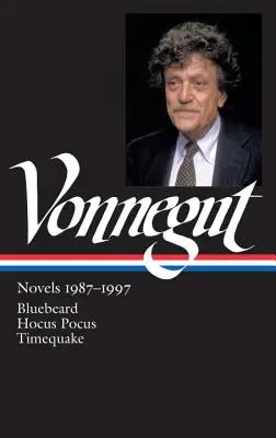 Kurt Vonnegut: Romány 1987-1997 (Loa #273): Modrovous / Hokuspokus / Zemětřesení v čase (The Bluebeard / Hocus Pocus / Timequake) - Kurt Vonnegut: Novels 1987-1997 (Loa #273): Bluebeard / Hocus Pocus / Timequake