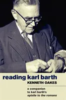 Čtení Karla Bartha: A Companion to the Epistle to Romans (Doprovod k listu Římanům) - Reading Karl Barth: A Companion to the Epistle to the Romans