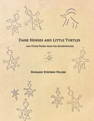 Temní koně a malé želvy: A další básně z antropocénu: malé želvy a malí želváci a další básně z antropocénu - Dark Horses and Little Turtles: And Other Poems from the Anthropocene