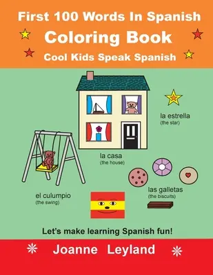 Prvních 100 slovíček ve španělštině Omalovánky Cool Kids Speak Spanish: Udělejme si z učení španělštiny zábavu! - First 100 Words In Spanish Coloring Book Cool Kids Speak Spanish: Let's make learning Spanish fun!