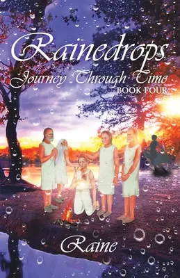 Dešťové kapky Cesta časem: Kniha čtvrtá - Rainedrops Journey Through Time: Book Four