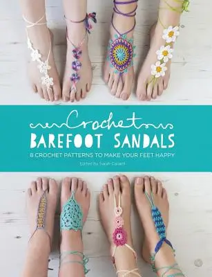 Háčkované sandály naboso: 8 háčkovaných vzorů, které udělají vaše nohy šťastné - Crochet Barefoot Sandals: 8 Crochet Patterns to Make Your Feet Happy