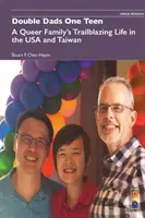 Dvojí táta jeden teenager: Průkopnický život queer rodiny v USA a na Tchaj-wanu - Double Dads One Teen: A Queer Family's Trailblazing Life in the USA and Taiwan