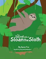 Tajný život lenochoda Sloana - The Secret Life of Sloan the Sloth