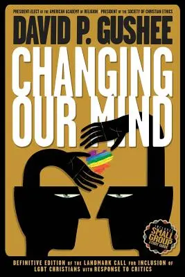 Changing Our Mind: Definitivní třetí vydání zásadní výzvy k začlenění LGBTQ křesťanů s odpovědí kritikům - Changing Our Mind: Definitive 3rd Edition of the Landmark Call for Inclusion of LGBTQ Christians with Response to Critics