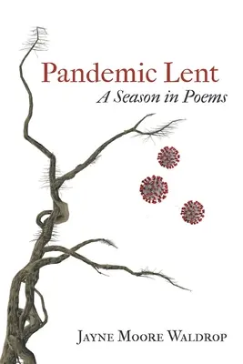 Pandemický půst: Básnické období - Pandemic Lent: A Season in Poems
