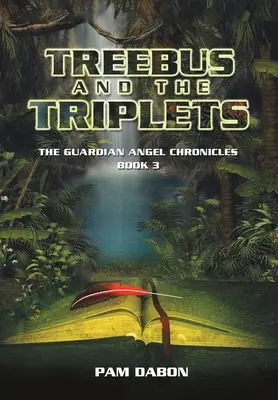 Treebus a trojčata: Kroniky anděla strážného, kniha 3 - Treebus and the Triplets: The Guardian Angel Chronicles Book 3