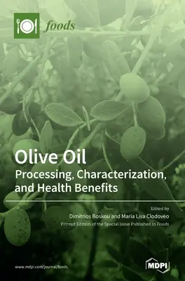Olivový olej: Zpracování, charakteristika a zdravotní účinky - Olive Oil: Processing, Characterization, and Health Benefits