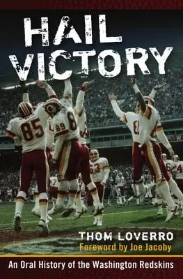 Zdar vítězství: Ústní historie Washington Redskins - Hail Victory: An Oral History of the Washington Redskins