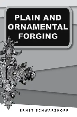 Obyčejné a ozdobné kování - Plain and Ornamental Forging