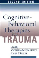 Kognitivně-behaviorální terapie traumatu, druhé vydání - Cognitive-Behavioral Therapies for Trauma, Second Edition