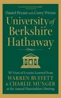 Univerzita Berkshire Hathaway: 30 let poučení od Warrena Buffetta a Charlieho Mungera na výroční schůzi akcionářů - University of Berkshire Hathaway: 30 Years of Lessons Learned from Warren Buffett & Charlie Munger at the Annual Shareholders Meeting