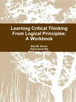 Výuka kritického myšlení na základě logických principů: Cvičebnice z logického myšlení - Learning Critical Thinking From Logical Principles: A Workbook