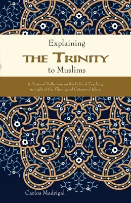 Vysvětlování Trojice muslimům: Osobní zamyšlení nad biblickým učením ve světle teologických kritérií islámu - Explaining the Trinity to Muslims: A Personal Reflection on the Biblical Teaching in Light of the Theological Criteria of Islam
