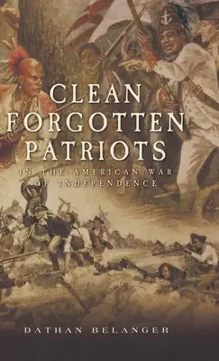 Čistí zapomenutí vlastenci: V americké válce za nezávislost - Clean Forgotten Patriots: In the American War of Independence