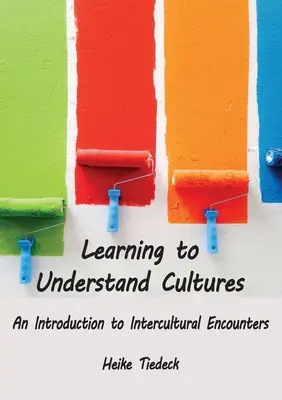 Učíme se rozumět kulturám: Úvod do mezikulturních setkání - Learning to Understand Cultures: An Introduction to Intercultural Encounters