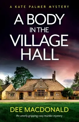 Tělo na vesnici: Naprosto napínavá detektivka s tajemnou vraždou. - A Body in the Village Hall: An utterly gripping cozy murder mystery