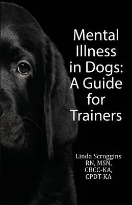 Duševní poruchy u psů: Příručka pro cvičitele - Mental Illness in Dogs: A Guide for Trainers